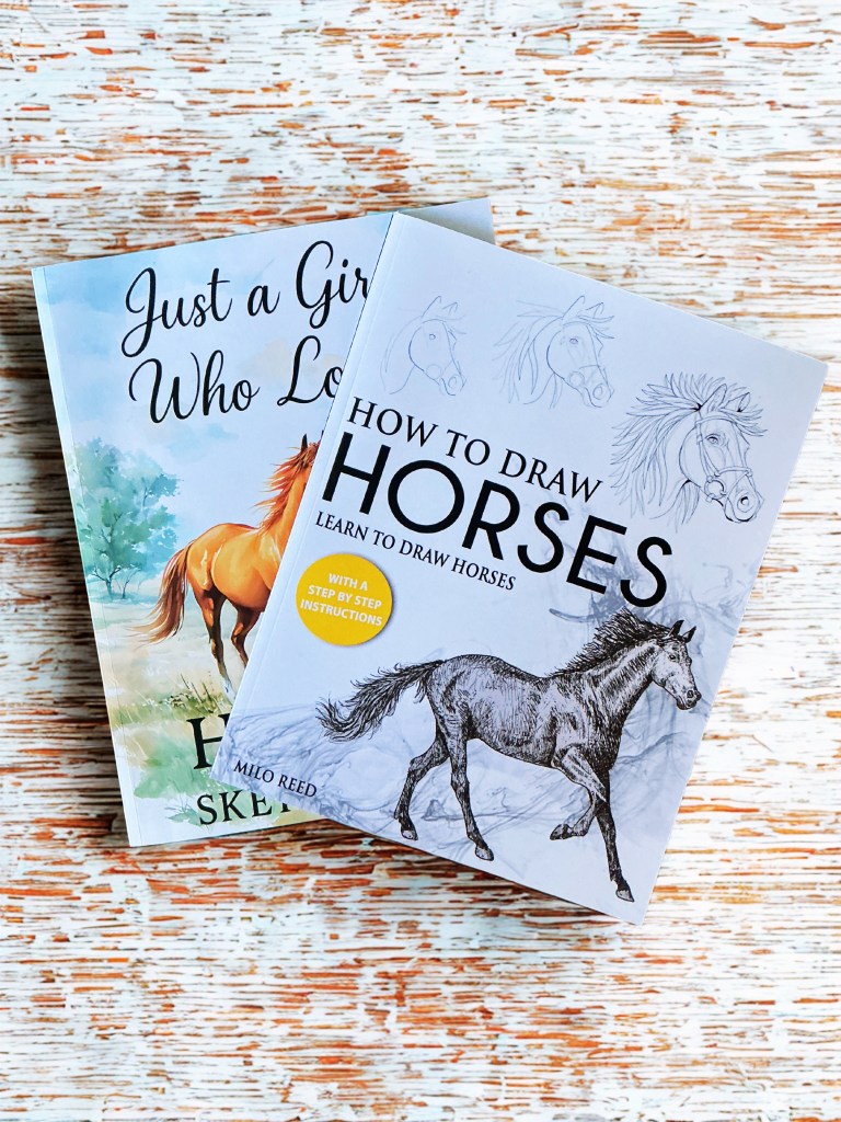 Two books resting on a textured background. The top book, 'Just a Girl Who Loves Horses', features a painted cover with a horse. The bottom book, 'How to Draw Horses', showcases a sketch of a horse and includes step-by-step drawing instructions.